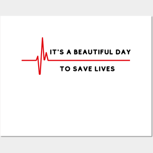 its a beautiful day to save lives Posters and Art